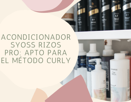ACONDICIONADOR SYOSS RIZOS PRO: apto para el método curly