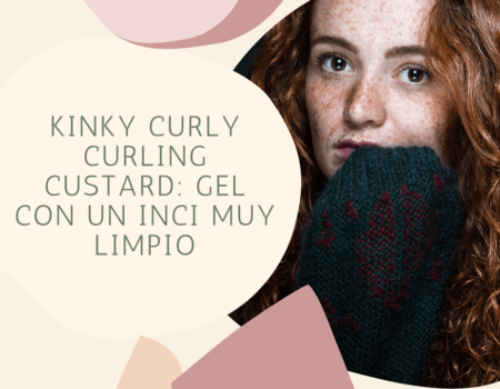 Kinky Curly Curling Custard: gel con un INCI muy limpio